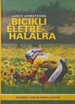 Lance Armstrong - Bicikli életre-halálra