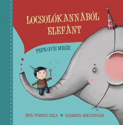 Turbuly Lilla - Locsolókannából elefánt - Pepe ovis történetei