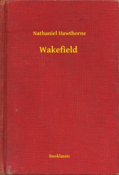 Nathaniel Hawthorne - Wakefield