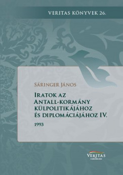 Sringer Jnos   (Szerk.) - Iratok az Antall-kormny klpolitikjhoz s diplomcijhoz IV. ktet