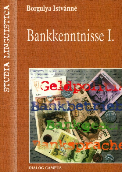 Borgulya Istvánné - Metz Éva - Somogyvári Márta - Sümeginé Dobrai Katalin - Bankkenntnisse I.