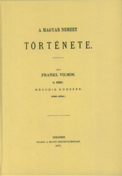 Frankl Vilmos - A magyar nemzet t�rt�nete II.