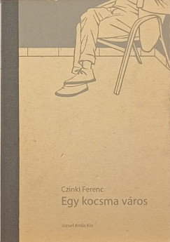 Czinki Ferenc - Egy kocsma város - dedikált
