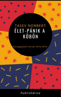 Tasev Norbert - let-pnik a kbn - sszegyjttt Versek 2016-2018.