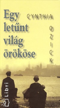 Cynthia Ozick - Egy letnt vilg rkse