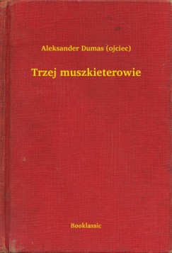 Aleksander Dumas - Trzej muszkieterowie