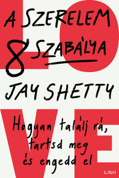 Jay Shetty - A szerelem 8 szabálya