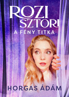 Horgas Ádám - Rozi sztori - A fény titka