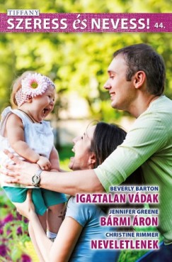 Jennifer Greene - Christine Rimmer - Szeress s nevess! 44. ktet - Igaztalan vdak, Brmi ron, Neveletlenek