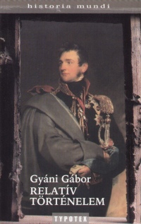Gyáni Gábor - Relatív történelem