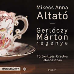 Gerlczy Mrton - Trk-Illys Orsolya - Mikecs Anna - Altat - Hangosknyv