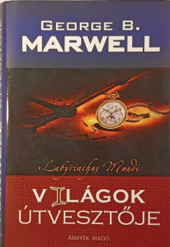 George B. Marwell - Vilgok tvesztje