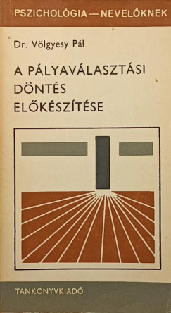 Dr. Völgyesy Pál - A pályaválasztási döntés előkészítése - dedikált