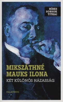 Mikszáthné Mauks Ilona - Két különös házasság