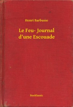 Henri Barbusse - Le Feu- Journal d'une Escouade