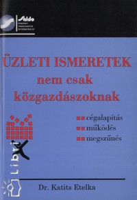 Dr. Katits Etelka - zleti ismeretek nem csak kzgazdszoknak