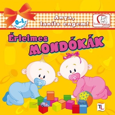 Deákné Bancsó Katalin (Vál.) - Értelmes mondókák 0-1 éveseknek