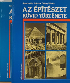 D�tshy Mih�ly - Szentkir�lyi Zolt�n - Az �p�t�szet r�vid t�rt�nete I-II.