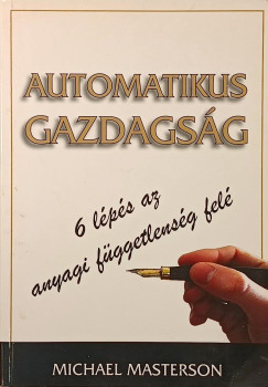 Michael Masterson - Automatikus gazdagság