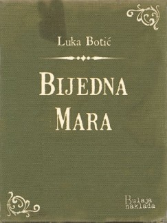 Luka Boti� - Bijedna Mara