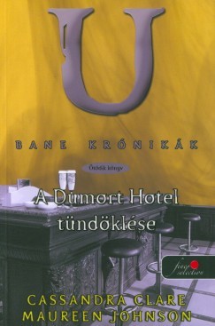 Cassandra Clare - Maureen Johnson - Bane krnikk 5. - Dumort Hotel tndklse