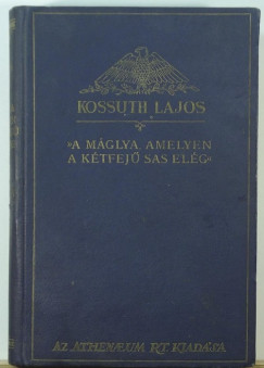 Kossuth Lajos - "A mglya, amelyen a ktfej sas elg"