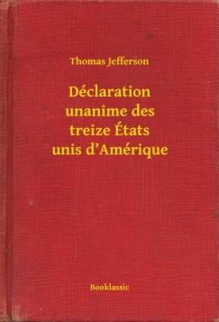 Thomas Jefferson - D�claration unanime des treize �tats unis d Am�rique