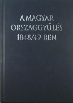 Szabad Gyrgy   (Szerk.) - A magyar orszggyls 1848/49-ben