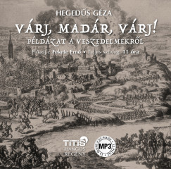 Hegedűs Géza - Fekete Ernő - Várj, madár, várj... - Hangoskönyv