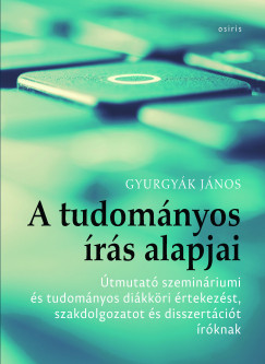 Gyurgyák János - A tudományos írás alapjai