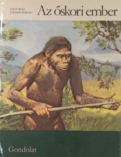 Zdenek Michael Frantisek Burian - Josef Wolf - Az őskori ember