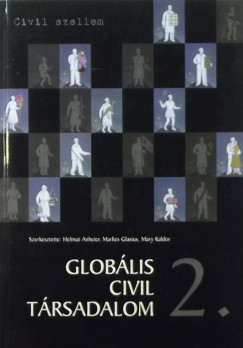 Helmut Anheier   (Szerk.) - Marlies Glasius   (Szerk.) - Mary Kaldor   (Szerk.) - Globlis civil trsadalom 2.