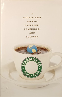 Taylor Clark - Starbucked