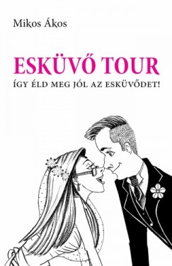 Mikos kos - Eskv Tour - gy ld meg jl az eskvdet!