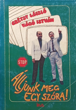 Grtsy Lszl - Vg Istvn - lljunk meg egy szra!