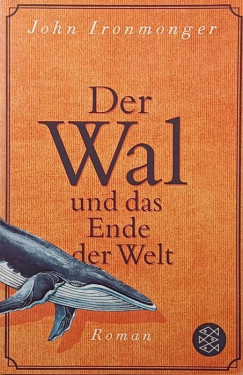 John Ironmonger - Der Wal und das Ende der Welt