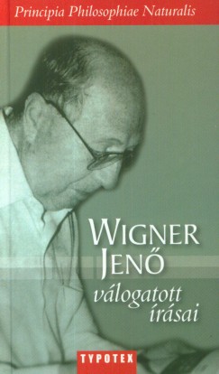 Wigner Jenõ - Ropolyi László   (Vál.) - Wigner Jenõ válogatott írásai