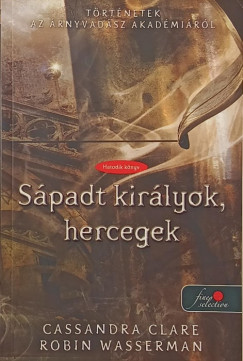 Cassandra Clare - Robin Wasserman - S�padt kir�lyok, hercegek