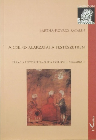 Bartha-Kovács Katalin - A csend alakzatai a festészetben