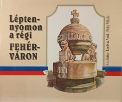 Lépten nyomon a régi Fehérváron