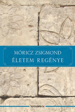 Móricz Zsigmond - Életem regénye