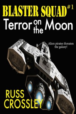Russ Crossley - Blaster Squad #1 Terror on the Moon
