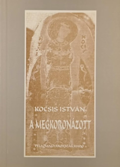 Kocsis Istv�n - A megkoron�zott (dedik�lt)