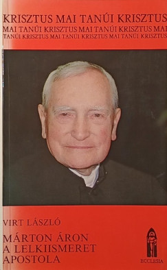 Virt László - Márton Áron a lelkiismeret apostola