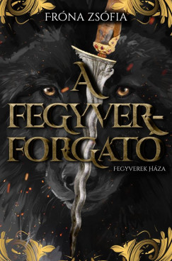 Frna Zsfia - A fegyverforgat