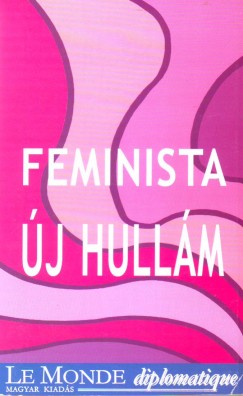 Morva Judit   (Szerk.) - Posvncz Etelka   (Szerk.) - Feminista j hullm