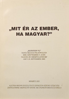 Benyk Mria   (Szerk.) - "Mit r az ember, ha magyar?" - dediklt