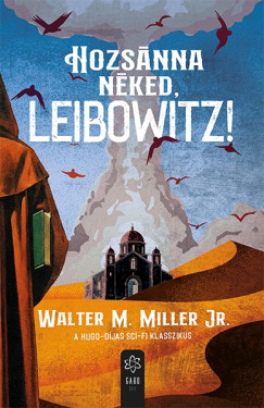 Walter M. Miller Jr. - Hozsánna néked, Leibowitz!