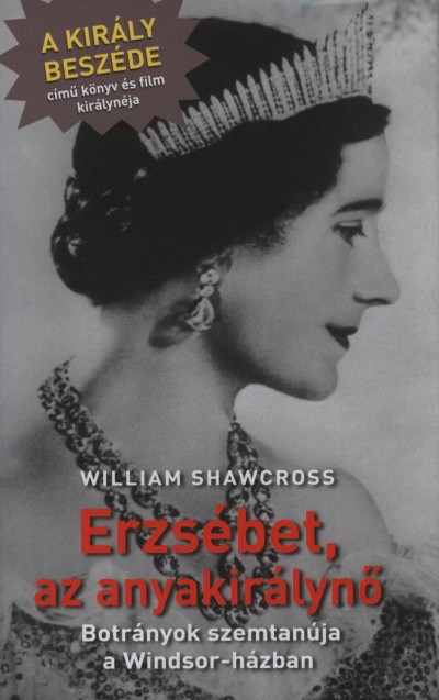 William Shawcross - Erzsébet, az anyakirálynő