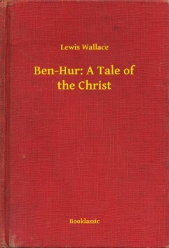 Lew Wallace - Ben-Hur: A Tale of the Christ